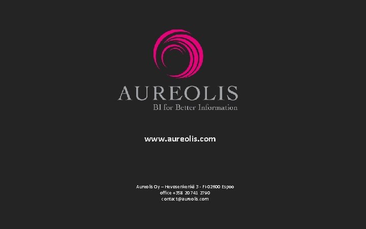 www. aureolis. com Aureolis Oy – Hevosenkenkä 3 - FI-02600 Espoo office +358 20
