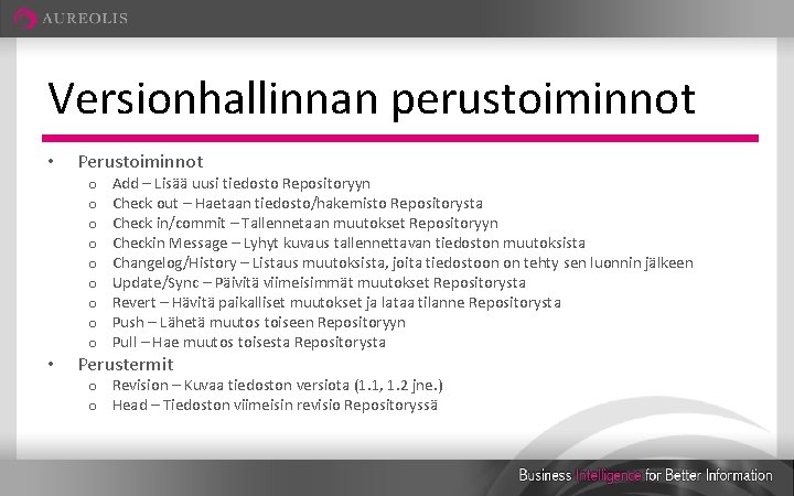 Versionhallinnan perustoiminnot • • Perustoiminnot o o o o o Add – Lisää uusi