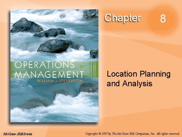 8 Location Planning and Analysis Mc. Graw-Hill/Irwin Copyright © 2007 by The Mc. Graw-Hill 8 Location Planning and Analysis Mc. Graw-Hill/Irwin Copyright © 2007 by The Mc. Graw-Hill