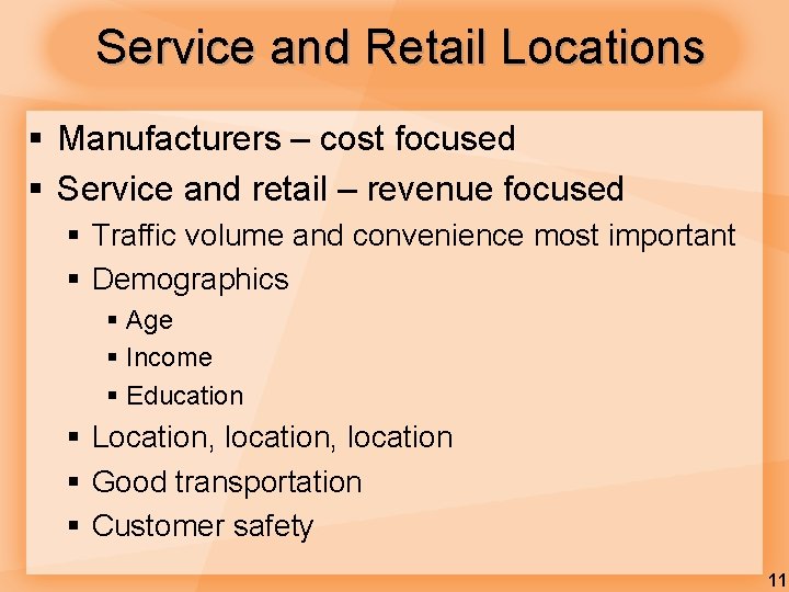 Service and Retail Locations § Manufacturers – cost focused § Service and retail – Service and Retail Locations § Manufacturers – cost focused § Service and retail –