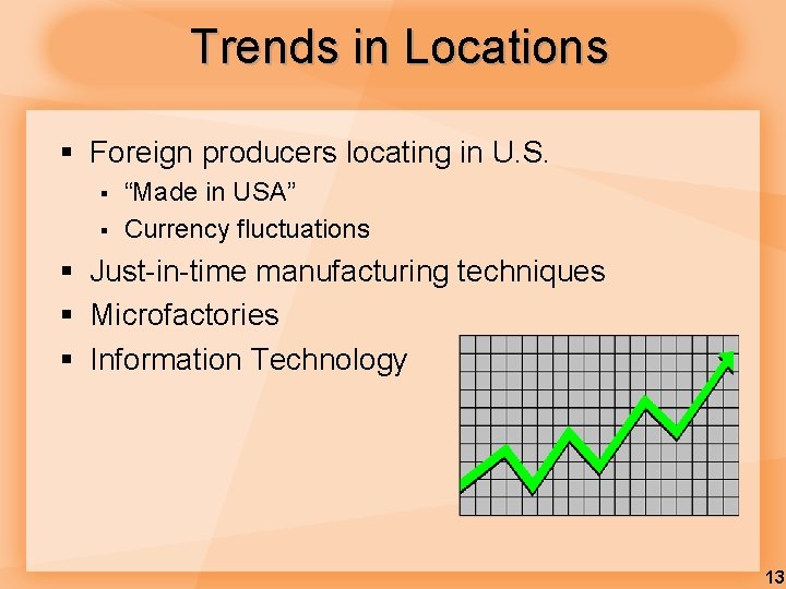 Trends in Locations § Foreign producers locating in U. S. § § “Made in Trends in Locations § Foreign producers locating in U. S. § § “Made in