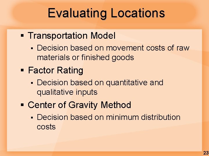 Evaluating Locations § Transportation Model § Decision based on movement costs of raw materials Evaluating Locations § Transportation Model § Decision based on movement costs of raw materials