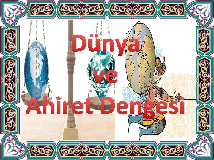 Dünya ve Ahiret Dengesi 