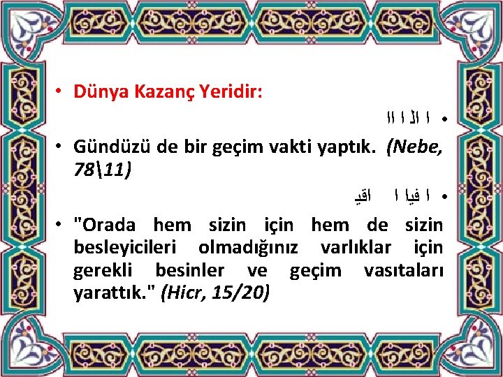  • Dünya Kazanç Yeridir: ﺍﺍ ﺍ ﺍﻟ • ﺍ • Gündüzü de bir