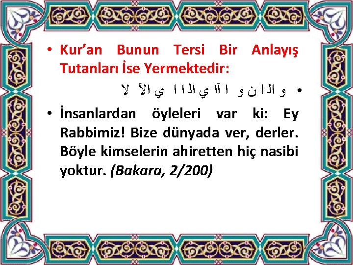  • Kur’an Bunun Tersi Bir Anlayış Tutanları İse Yermektedir: ﻻ ﺍﻵ ﻱ ﺍ