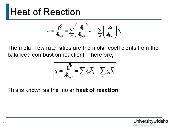 Heat of Reaction The molar flow rate ratios are the molar coefficients from the