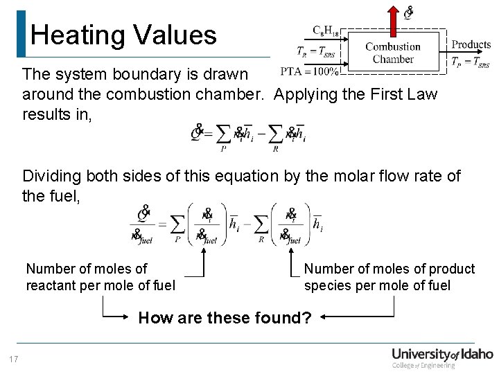 Heating Values The system boundary is drawn around the combustion chamber. Applying the First