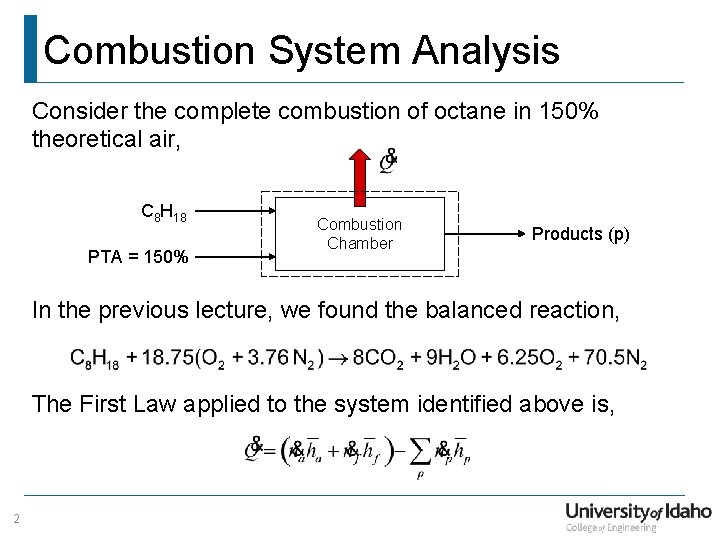 Combustion System Analysis Consider the complete combustion of octane in 150% theoretical air, C