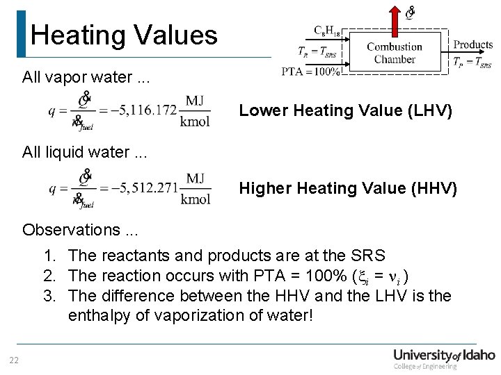 Heating Values All vapor water. . . Lower Heating Value (LHV) All liquid water.