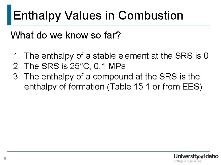 Enthalpy Values in Combustion What do we know so far? 1. The enthalpy of