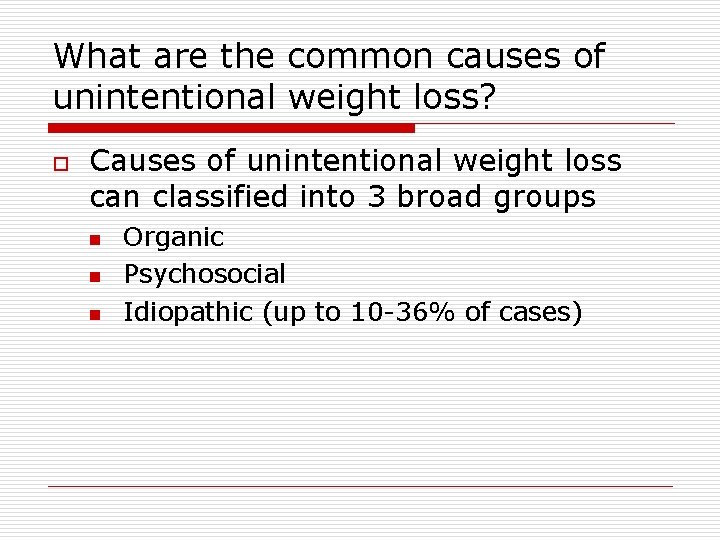What are the common causes of unintentional weight loss? o Causes of unintentional weight