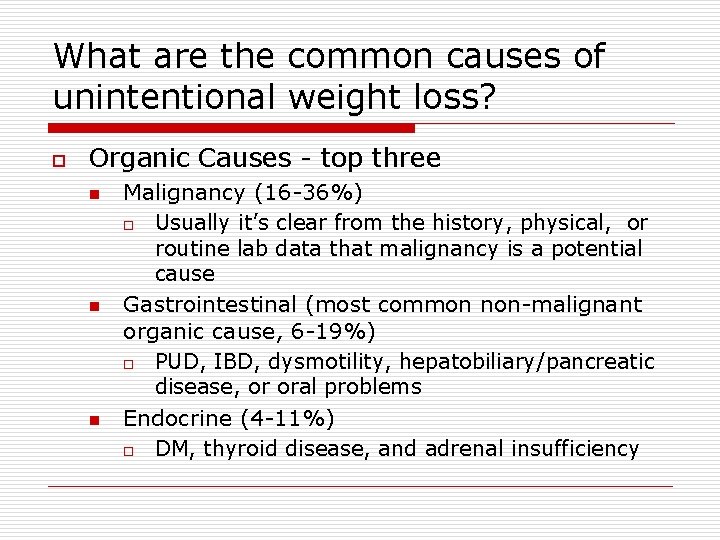 What are the common causes of unintentional weight loss? o Organic Causes - top