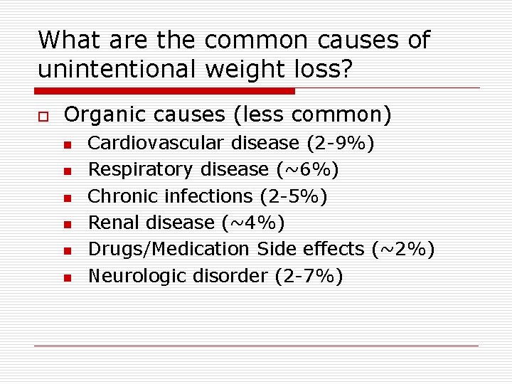 What are the common causes of unintentional weight loss? o Organic causes (less common)