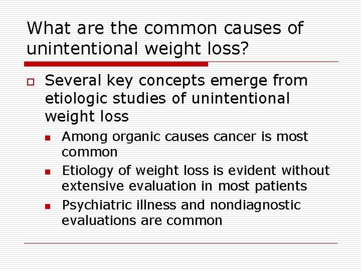 What are the common causes of unintentional weight loss? o Several key concepts emerge