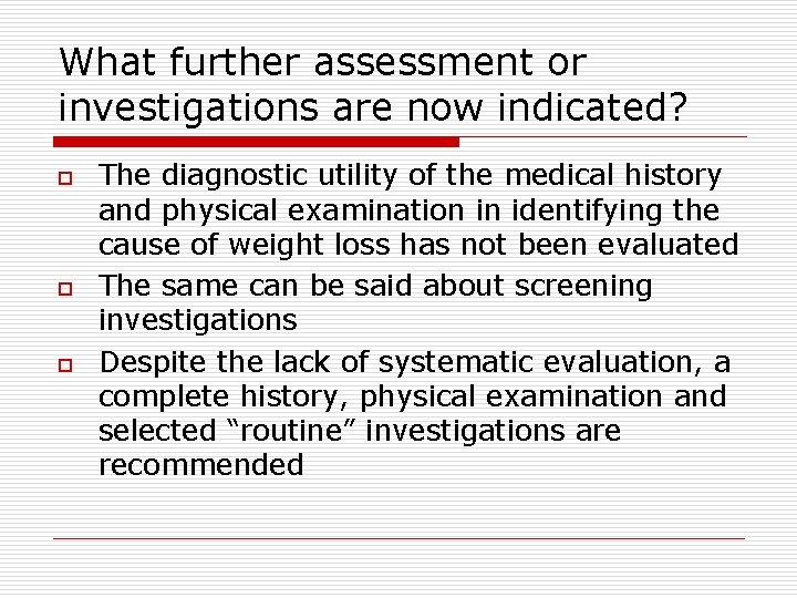 What further assessment or investigations are now indicated? o o o The diagnostic utility