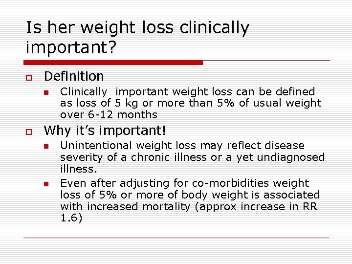 Is her weight loss clinically important? o Definition n o Clinically important weight loss