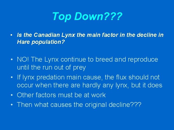Top Down? ? ? • Is the Canadian Lynx the main factor in the