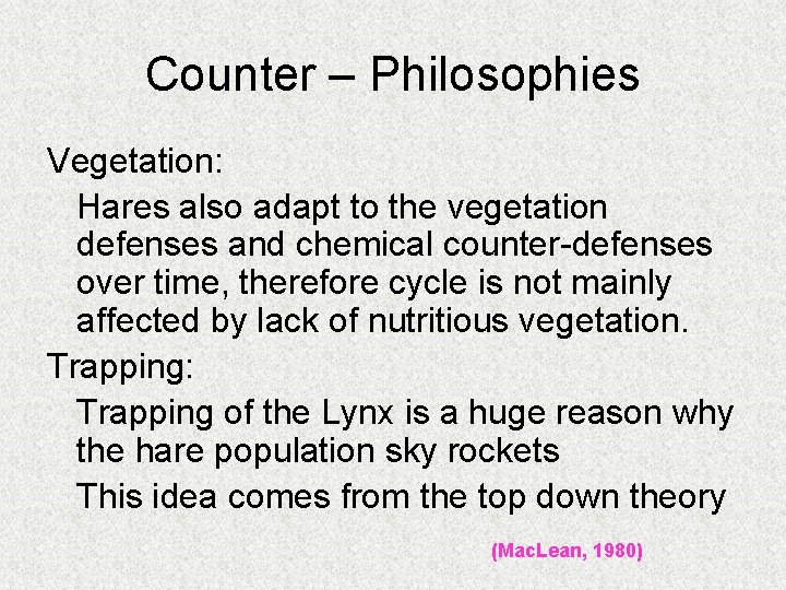 Counter – Philosophies Vegetation: Hares also adapt to the vegetation defenses and chemical counter-defenses
