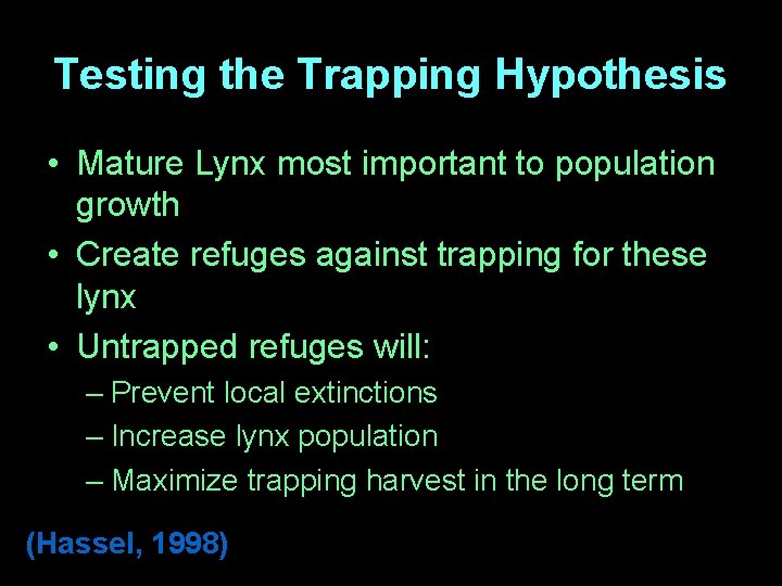 Testing the Trapping Hypothesis • Mature Lynx most important to population growth • Create