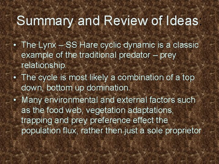 Summary and Review of Ideas: • The Lynx – SS Hare cyclic dynamic is