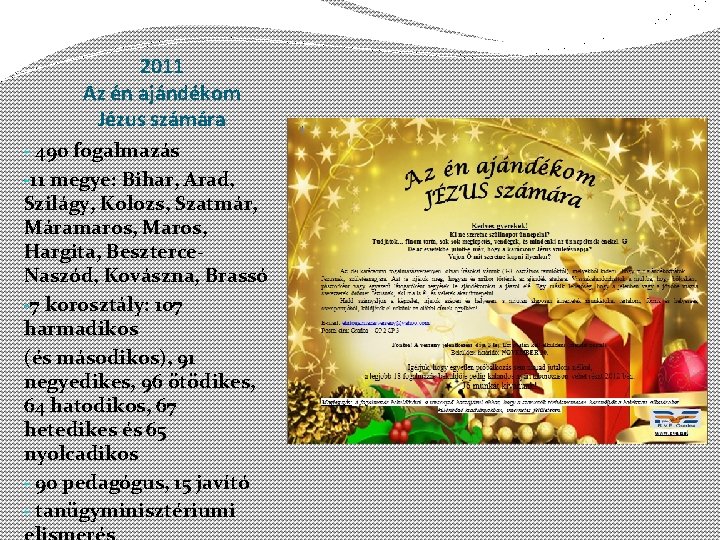 2011 Az én ajándékom Jézus számára - 490 fogalmazás -11 megye: Bihar, Arad, Szilágy,