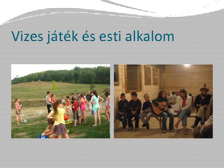 Vizes játék és esti alkalom 