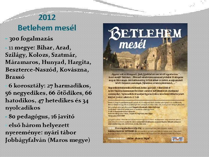 2012 Betlehem mesél - 300 fogalmazás - 11 megye: Bihar, Arad, Szilágy, Kolozs, Szatmár,