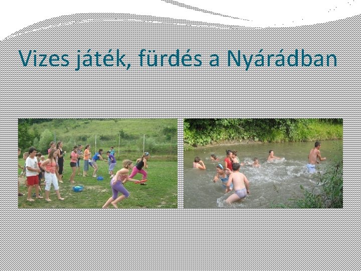 Vizes játék, fürdés a Nyárádban 