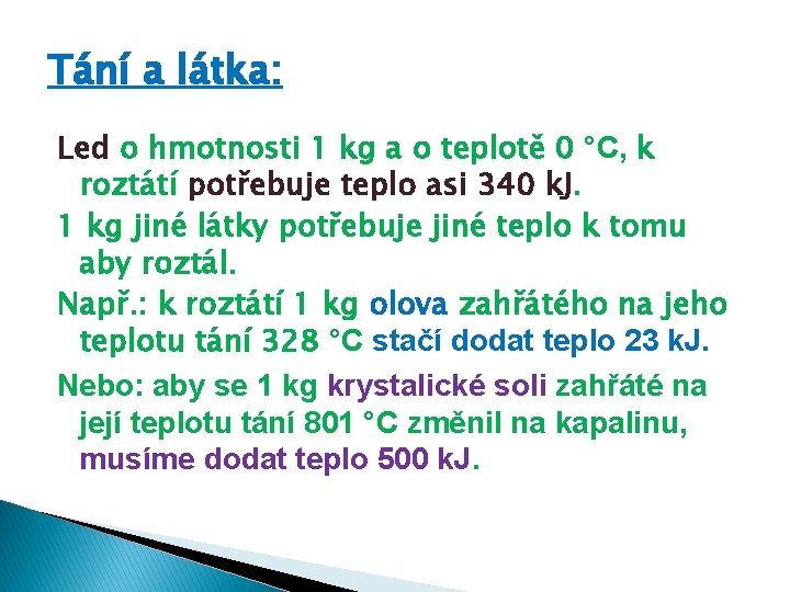 Tání a látka: Led o hmotnosti 1 kg a o teplotě 0 °C, k
