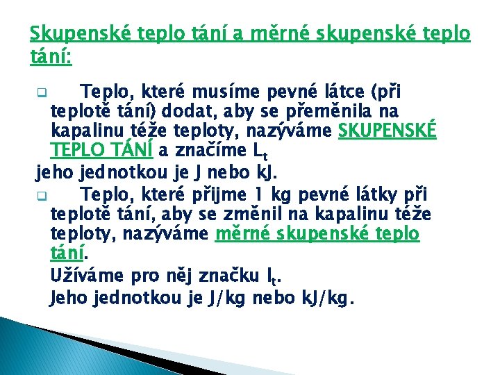 Skupenské teplo tání a měrné skupenské teplo tání: Teplo, které musíme pevné látce (při