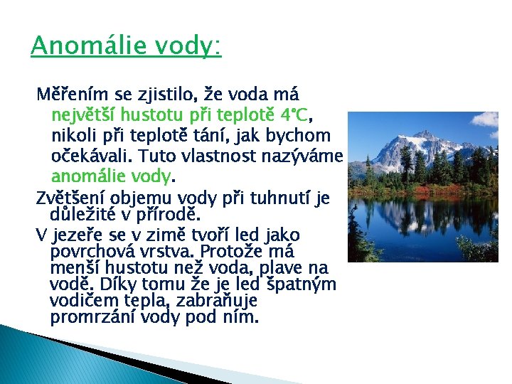 Anomálie vody: Měřením se zjistilo, že voda má největší hustotu při teplotě 4°C, nikoli