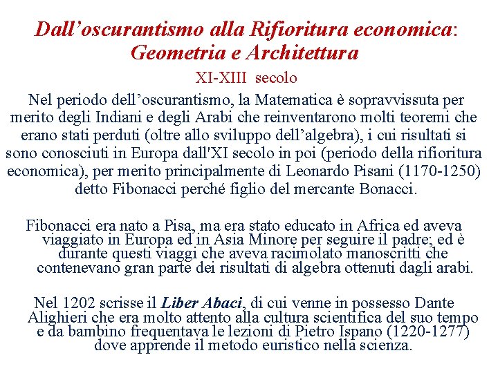 Dall’oscurantismo alla Rifioritura economica: Geometria e Architettura XI-XIII secolo Nel periodo dell’oscurantismo, la Matematica