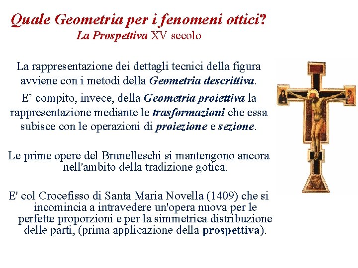 Quale Geometria per i fenomeni ottici? La Prospettiva XV secolo La rappresentazione dei dettagli
