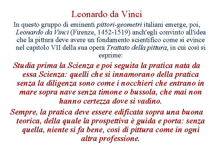Leonardo da Vinci In questo gruppo di eminenti pittori-geometri italiani emerge, poi, Leonardo da