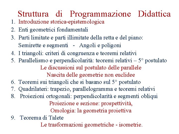  Struttura di Programmazione Didattica 1. Introduzione storica-epistemologica 2. Enti geometrici fondamentali 3. Parti