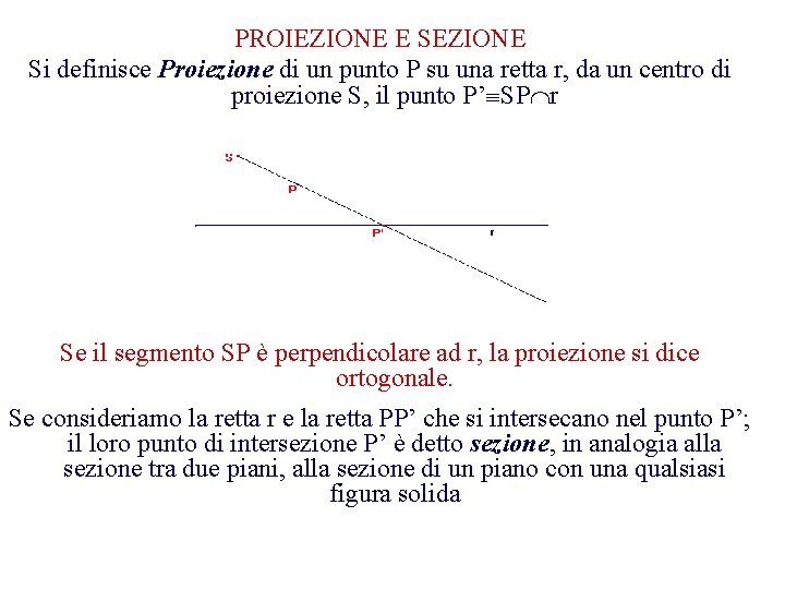 PROIEZIONE E SEZIONE Si definisce Proiezione di un punto P su una retta r,