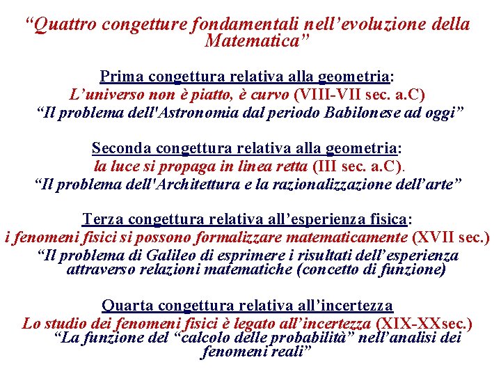 “Quattro congetture fondamentali nell’evoluzione della Matematica” Prima congettura relativa alla geometria: L’universo non è