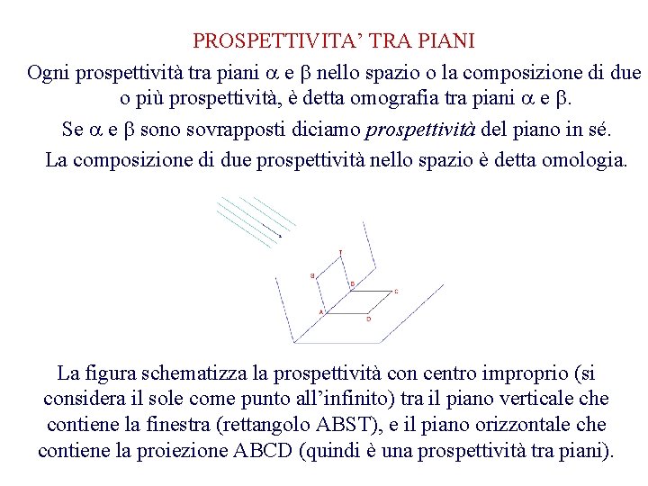 PROSPETTIVITA’ TRA PIANI Ogni prospettività tra piani e nello spazio o la composizione di