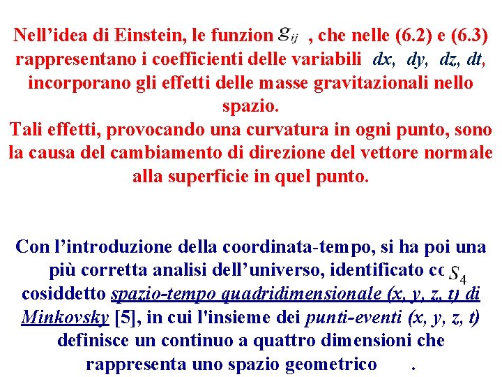 Nell’idea di Einstein, le funzioni , che nelle (6. 2) e (6. 3) rappresentano