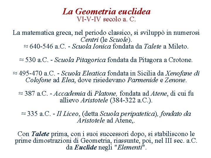 La Geometria euclidea VI-V-IV secolo a. C. La matematica greca, nel periodo classico, si