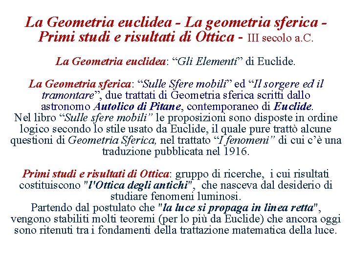 La Geometria euclidea - La geometria sferica - Primi studi e risultati di Ottica