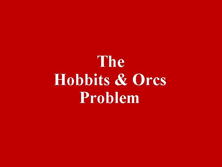 The Hobbits & Orcs Problem 