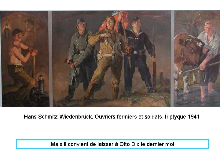 Hans Schmitz-Wiedenbrück, Ouvriers fermiers et soldats, triptyque 1941 Mais il convient de laisser à