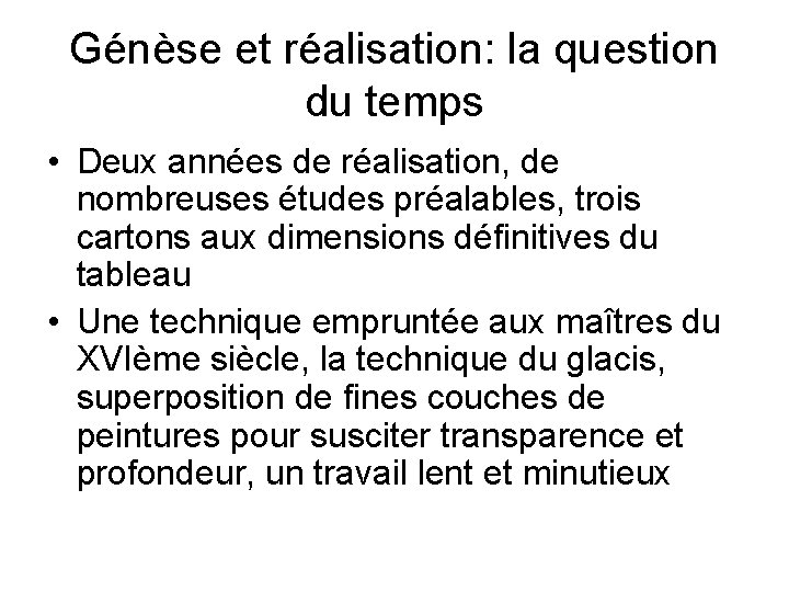 Génèse et réalisation: la question du temps • Deux années de réalisation, de nombreuses