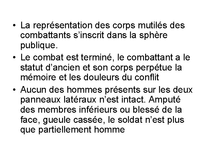  • La représentation des corps mutilés des combattants s’inscrit dans la sphère publique.