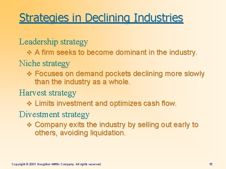 Strategies in Declining Industries Leadership strategy v A firm seeks to become dominant in Strategies in Declining Industries Leadership strategy v A firm seeks to become dominant in
