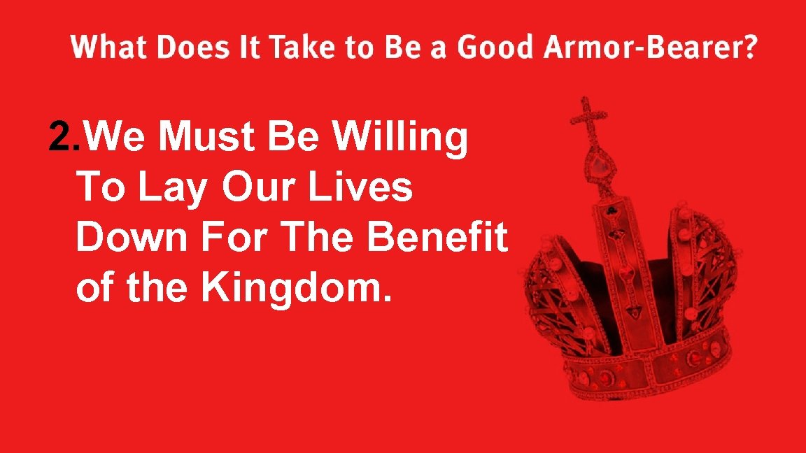 What Does It Take to Be a Good Armor-Bearer? 2. We Must Be Willing