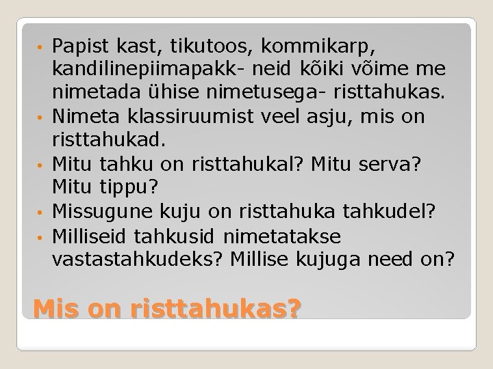  • • • Papist kast, tikutoos, kommikarp, kandilinepiimapakk- neid kõiki võime me nimetada