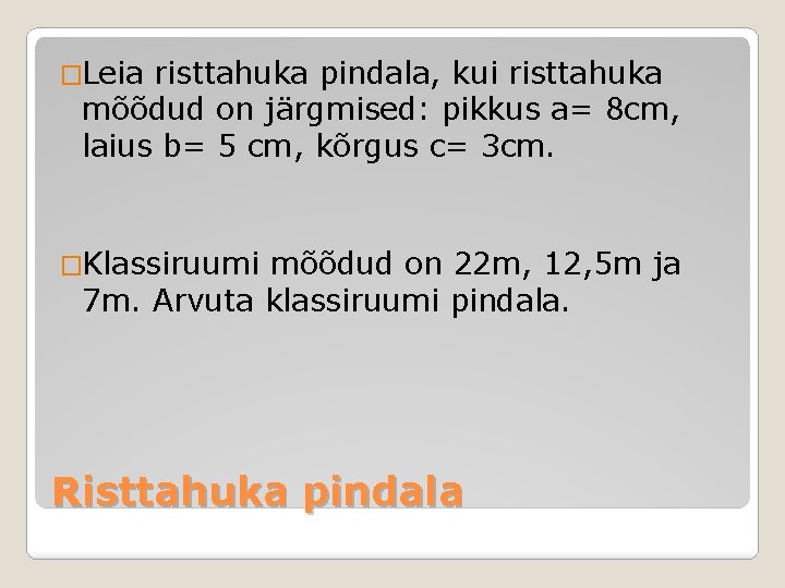 �Leia risttahuka pindala, kui risttahuka mõõdud on järgmised: pikkus a= 8 cm, laius b=