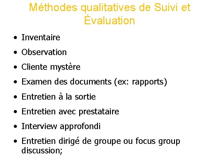 Méthodes qualitatives de Suivi et Évaluation • Inventaire • Observation • Cliente mystère • Méthodes qualitatives de Suivi et Évaluation • Inventaire • Observation • Cliente mystère •